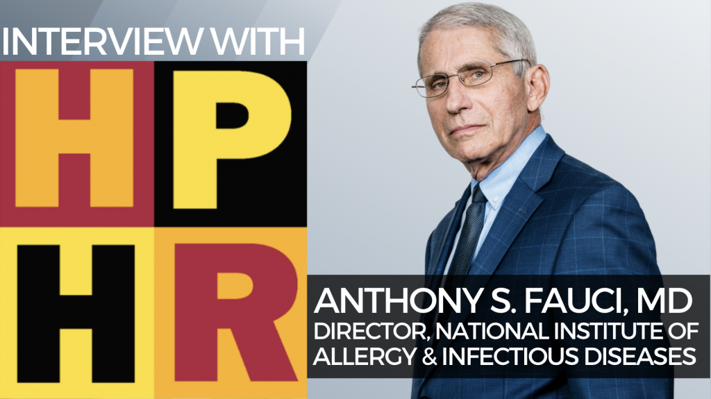 HPHR Fellows Interview Anthony S. Fauci, MD, Chief Medical Advisor to the President & NIAID Director