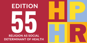 Edition 55 – Religion as a Social Determinant of Public Health
