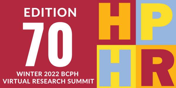 Edition 70 – BCPH Research Summit Winter 2022