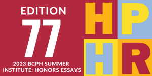 Edition 77 - 2023 BCPH Summer Institute: Honors Essays